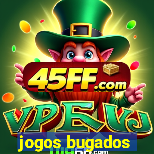 jogos bugados